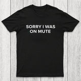 Sorry I Was On Mute Chicluma T-Shirt
