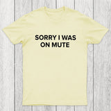 Sorry I Was On Mute Chicluma T-Shirt