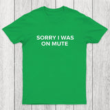 Sorry I Was On Mute Chicluma T-Shirt