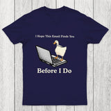 I Hope This Email Finds You Before I Do Chicluma T-Shirt