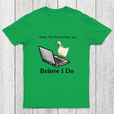 I Hope This Email Finds You Before I Do Chicluma T-Shirt