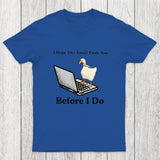 I Hope This Email Finds You Before I Do Chicluma T-Shirt