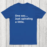 Just Spiraling A Little Chicluma T-Shirt