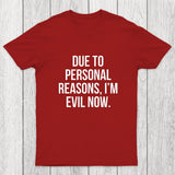 Due To Personal Reasons, I'm Evil Now Chicluma T-Shirt