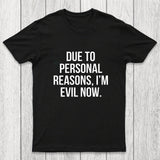 Due To Personal Reasons, I'm Evil Now Chicluma T-Shirt