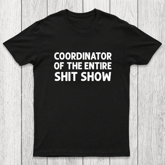 Coordinator of the Entire Shit Show Chicluma T-Shirt