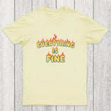 Everything Is Fine Chicluma T-Shirt