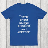 Things Aren't Always Black And White Chicluma T-Shirt