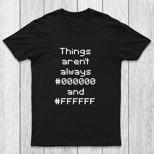 Things Aren't Always Black And White Chicluma T-Shirt