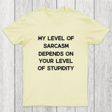 My Level of Sarcasm Depends on Your Level of Stupidity Chicluma T-Shirt