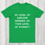 My Level of Sarcasm Depends on Your Level of Stupidity Chicluma T-Shirt
