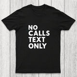 No Calls Text Only Chicluma T-Shirt