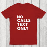 No Calls Text Only Chicluma T-Shirt