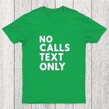 No Calls Text Only Chicluma T-Shirt