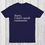 Sorry, I Dont Speak Cuntanese Chicluma T-Shirt