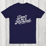 Don't be a Richard Chicluma T-Shirt