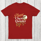 Please Chew Quieter Chicluma T-Shirt