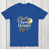 Please Chew Quieter Chicluma T-Shirt