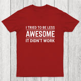 I Tried To Be Less Awesome Chicluma T-Shirt