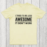 I Tried To Be Less Awesome Chicluma T-Shirt