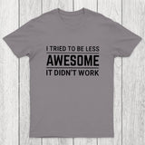 I Tried To Be Less Awesome Chicluma T-Shirt