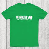Exhaustipated Too Tired To Give A Crap Chicluma T-Shirt