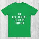 My Retirement Plan Chicluma T-Shirt