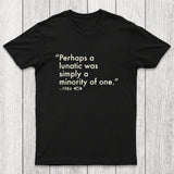 Perhaps A Lunatic Was Simply A Minority Of One Chicluma T-Shirt
