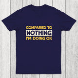 Ok Compared To Nothing Chicluma T-Shirt