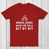 Serial Jokes Must Be Told Bit By Bit IT Chicluma T-Shirt