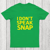 I Don't Speak Snap Chicluma T-Shirt