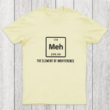 Meh the element of indifference Chicluma T-Shirt