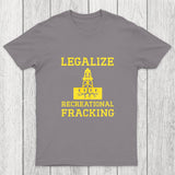 Legalize Recreational Fracking Chicluma T-Shirt