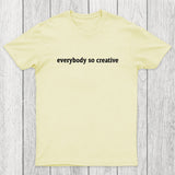 Everybody So Creative Chicluma T-Shirt