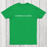 Everybody So Creative Chicluma T-Shirt