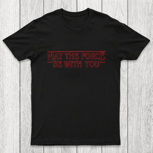 May the Force Things Chicluma T-Shirt