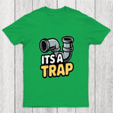 Its A Trap Plumbing Pipes Chicluma T-Shirt