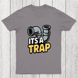 Its A Trap Plumbing Pipes Chicluma T-Shirt