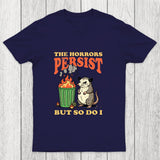 The Horrors Persist but So Do I Chicluma T-Shirt