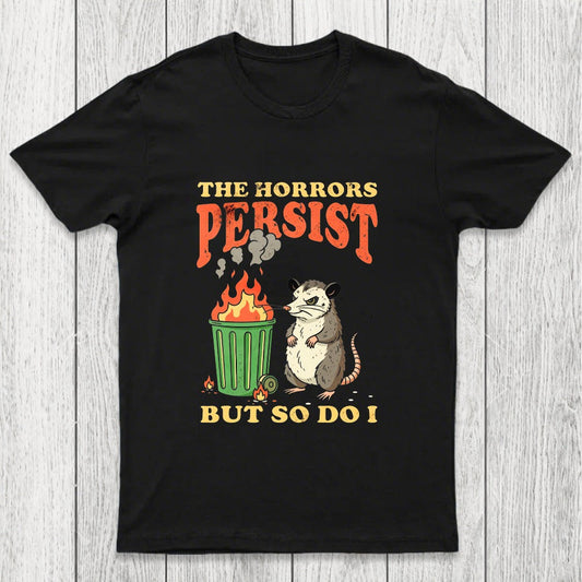 The Horrors Persist but So Do I Chicluma T-Shirt