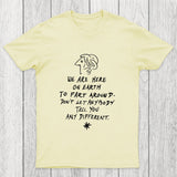 We Are Here on Earth to Fart Around Chicluma T-Shirt