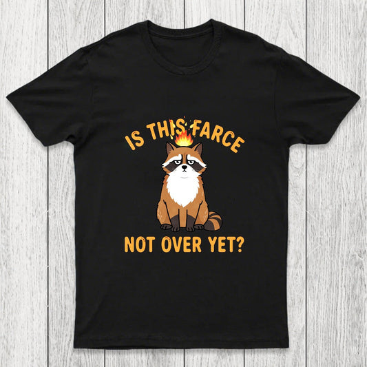 Is This Farce Not Over Yet Chicluma T-Shirt