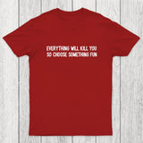 Everything Will Kill You Chicluma T-Shirt