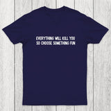 Everything Will Kill You Chicluma T-Shirt