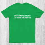 Everything Will Kill You Chicluma T-Shirt