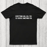 Everything Will Kill You Chicluma T-Shirt