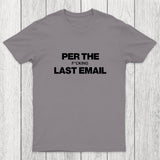 Per My Last Email Chicluma T-Shirt