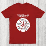 You May Ask Yourself Pie Chart Chicluma T-Shirt