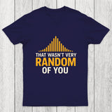 That Wasnt Very Random of You Chicluma T-Shirt