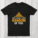 That Wasnt Very Random of You Chicluma T-Shirt